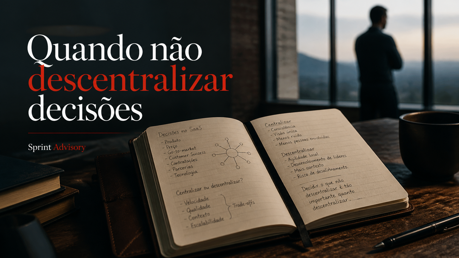 Quando não descentralizar decisões em SaaS: como avaliar trade-offs antes de delegar